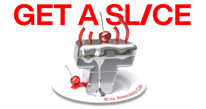 Get a Slice - Tilt Investors Club