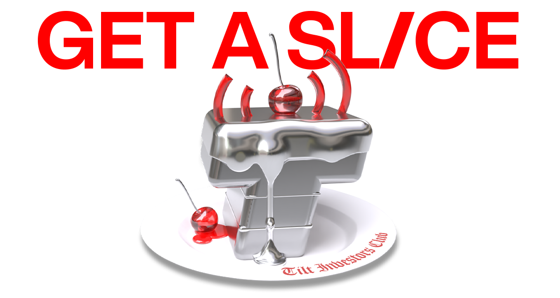 Get a Slice - Tilt Investors Club